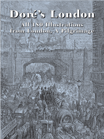 книга Dore's London: All 180 Illustrations from London, a Pilgrimage (Dover Pictorial Archives), автор: Gustave Dore